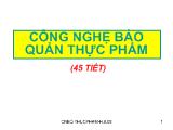 Công nghệ bảo quản thực phẩm - Chế biến thực phẩm