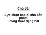 Lựa chọn bao bì cho sản phẩm lương thực dạng hạt