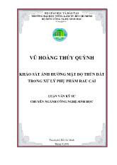 Khảo sát ảnh hưởng mật độ trùn đất trong xử lý phụ phẩm rau cải