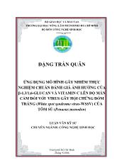 Ứng dụng mô hình gây nhiễm thực nghiệm chuẩn đánh giá ảnh hưởng của β - 1,3/1,6 - glucan và vitamin c lên độ mẫn cảm đối với virus gây hội chứng đốm trắng của tôm sú