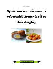 Nghiên cứu sản xuất món chả cá basa nhân trứng cút sốt cà chua đóng hộp