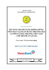 Đề tài Kế toán thanh toán không dùng tiền mặt tại ngân hàng thương mại cổ phần Công thương Việt Nam, chi nhánh An Giang