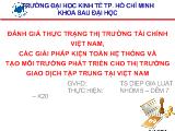 Đề tài Đánh giá thực trạng thị trường tài chính Việt Nam, các giải pháp kiện toàn hệ thống và tạo môi trường phát triển cho thị trường giao dịch tập trung tại Việt Nam