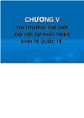 Chương V: Thị trường thế giới đối với sự phát triển kinh tế quốc tế