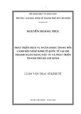 Đề tài Phát triển dịch vụ Ngân hàng trong bối cảnh hội nhập kinh tế Quốc tế tại chi nhánh Ngân hàng Đầu tư và Phát triển TP Hồ Chí Minh