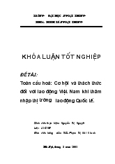 Đề tài Toàn cầu hoá: Cơ hội và thách thức đối với lao động Việt Nam khi thâm nhập thị trường lao động Quốc tế