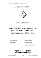 Luận văn Chiến lược cho vay ngắn hạn tại chi nhánh ngân hàng công thương thành phố Cần Thơ