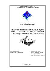 Luận văn Hoạch định chiến lược huy động vốn tại ngân hàng đầu tư và phát triển Việt Nam chi nhánh Bến Tre