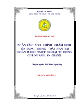 Chuyên đề Phân tích quy trình thẩm định tín dụng trung – Dài hạn tại Ngân hàng thương mại cổ phần ngoại thương Việt Nam chi nhánh An Giang
