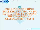 Đề tài Phân tích tình hình xuất khẩu cá tra, cá ba sa của công ty cổ phần thủy sản Bình An giai đoạn 2007 – 6/2010