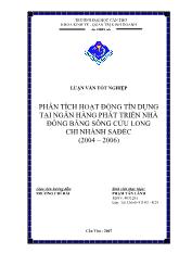 Khóa luận Phân tích hoạt động tín dụng tại ngân hàng phát triển nhà đồng bằng sông Cửu Long chi nhánh Sađéc (2004 – 2006)