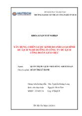 Khóa luận Xây dựng chiến lược kinh doanh loại hình du lịch nghỉ dưỡng ở công ty du lịch Công đoàn Giáo dục