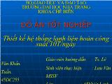 Đồ án Thiết kế hệ thống lạnh liên hoàn công suất 10T/ngày