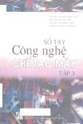 Sổ tay công nghệ chế tạo máy