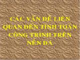 Các vấn đề liên quan đến tính toán công trình trên nền đá