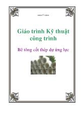 Giáo trình Kỹ thuật công trình Bê tông cốt thép dự ứng lực