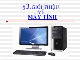 Tin học 10 - Bài 3. Giới thiệu về máy tính