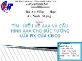 Đề tài Tìm hiểu về AAA và cấu hình AAA cho bức tường lửa PIX của Cisco