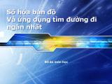 Số hoá bản đồ và ứng dụng tìm đường đi ngắn nhất