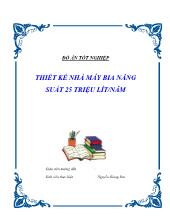 Đồ án Thiết kế nhà máy bia năng suất 25 triệu lít-năm