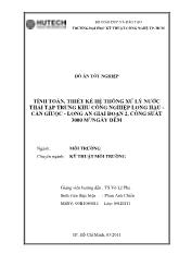 Đồ án Tính toán thiết kế hệ thống xử lý nước thải tập trung khu công nghiệp Long Hậu Cần Guộc - Long An giai đoạn 2, công suất 3000m3/ ngày đêm