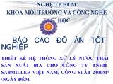 Thiết kế hệ thống xử lý nước thải sản xuất bia cho công ty TNHH Sabmiller Việt Nam, công suất 2400m3/ Ngày đêm