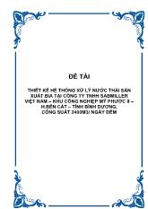 Thiết kế hệ thống xử lý nước thải sản xuất bia tại công ty TNHH Sabmiller Việt Nam - Khu công nghiệp Mỹ Phước II - huyện Bến Cát tỉnh Bình Dương, công suất 2400m3/ ngày đêm