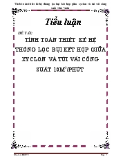 Tiểu luận Tính toán thiết kế hệ thống lọc bụi kết hợp giữa xyclon và túi vải công suất 10m3-Phút trở lực xyclone