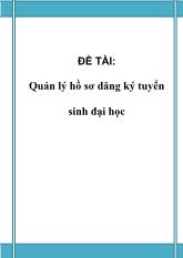 Đề tài Quản lý hồ sơ dăng ký tuyển sinh đại học