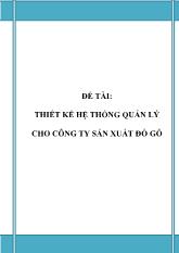 Đề tài Thiết kế hệ thống quản lý cho công ty sản xuất đồ gỗ