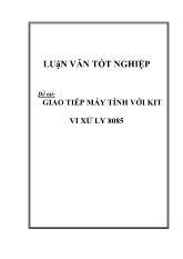 Đồ án Tốt nghiệp - Phân tích thiết kế hệ thống - GIAO TIẾP MÁY TÍNH VỚI KIT VI XỬ LY 8085
