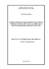 Luận văn Áp dụng phương pháp trích chọn thuộc tính đặc trưng để nâng cao hiệu quả phân lớp khi khai phá dữ liệu lớn