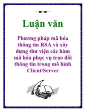 Luận văn Phương pháp mã hóa thông tin RSA và xây dựng thư viện các hàm mã hóa phục vụ trao đổi thông tin trong mô hình Client-Server