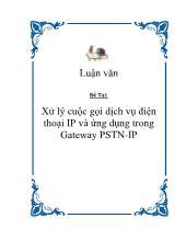 Luận văn Xử lý cuộc gọi dịch vụ điện thoại IP và ứng dụng trong Gateway PSTN-IP