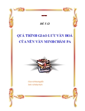Đề tài Quá trình giao lưu văn hoá của nền văn minh Chăm Pa
