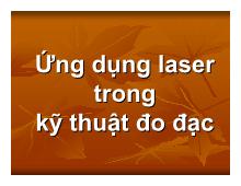 Đề tài Ứng dụng laser trong kỹ thuật đo đạc