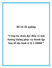 Đồ án Công tác đoán đọc điều vẽ ảnh hưởng không phục vụ thành lập bản đồ địa hình tỷ lệ 1-10000