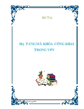 Đồ án Hạ tầng mã khóa công khai trong VPN