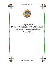 Luận văn Công nghệ W-CDMA và giải pháp nâng cấp mạng GSM lên W-CDMA