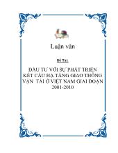 Đề tài Đầu tư với sự phát triển kết cấu hạ tầng giao thông vận tải ở Việt Nam giai đoạn 2001-2010