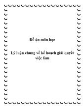Đồ án Lý luận chung về kế hoạch giải quyết việc làm