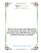 Công tác chi trả Bảo hiểm xã hội ở trát hiển huyện Cẩm Xuyên - Hà Tĩnh giai đoạn huyện xuyên 2000-2002 Thực trạng và giải pháp Thực trạng và giải pháp