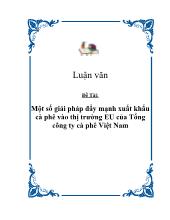 Luận văn Một số giải pháp đẩy mạnh xuất khẩu cà phê vào thị trường EU của Tổng công ty cà phê Việt Nam