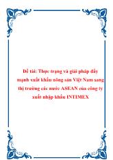 Thực trạng và giải pháp đẩy mạnh xuất khẩu nông sản Việt Nam sang thị trường các nước ASEAN của công ty xuất nhập khẩu INTIMEX
