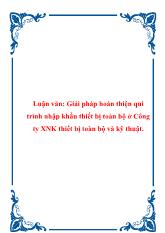 Luận văn Giải pháp hoàn thiện qui trình nhập khẩu thiết bị toàn bộ của Công ty xuất nhập khẩu thiết bị toàn bộ và kỹ thuật