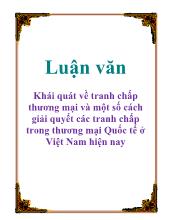 Luận văn Khái quát về tranh chấp thương mại và một số cách giải quyết các tranh chấp trong thương mại Quốc tế ở Việt Nam hiện nay