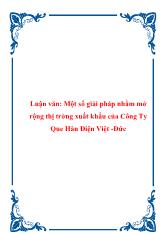 Luận văn Một số giải pháp nhằm mở rộng thị trờng xuất khẩu của Công Ty Que Hàn Điện Việt -Đức