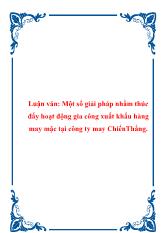 Luận văn Một số giải pháp nhằm thúc đẩy hoạt động gia công xuất khẩu hàng may mặc của  công ty may ChiếnThắng