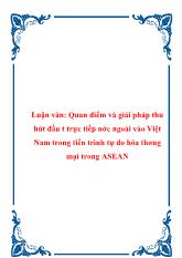 Luận văn Quan điểm và giải pháp thu hút đầu tư trực tiếp nớc ngoài vào Việt Nam trong tiến trình tự do hóa thương mại trong ASEAN