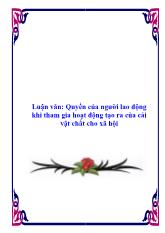 Luận văn Quyền của người lao động khi tham gia hoạt động tạo ra của cải vật chất cho xã hội
